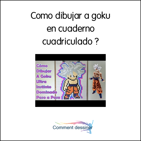 Como dibujar a goku en cuaderno cuadriculado